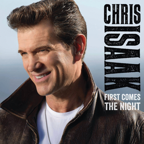 Chris Isaak : First Comes the Night